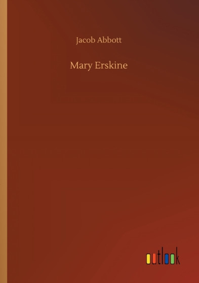 Mary Erskine by Jacob Abbott - Paperback