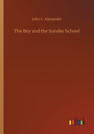 The Boy and the Sunday School by John L Alexander - Paperback