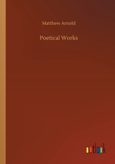 Poetical Works by Matthew Arnold - Paperback