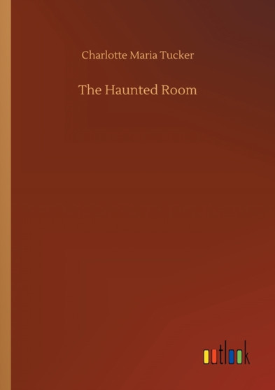 The Haunted Room by Charlotte Maria Tucker - Paperback