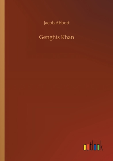Genghis Khan by Jacob Abbott - Paperback