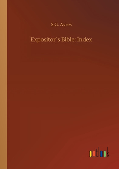 Expositors Bible : Index by S G Ayres - Paperback