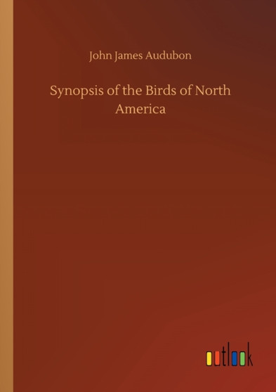 Synopsis of the Birds of North America by John James Audubon - Paperback