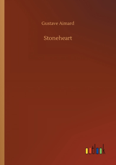 Stoneheart by Gustave Aimard - Paperback