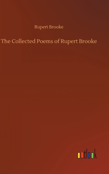 The Collected Poems of Rupert Brooke by Rupert Brooke - Hardback