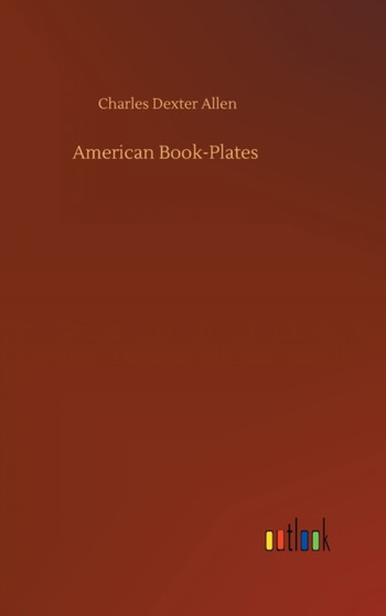 American Book-Plates by Charles Dexter Allen - Hardback