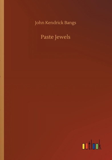 Paste Jewels by John Kendrick Bangs - Paperback