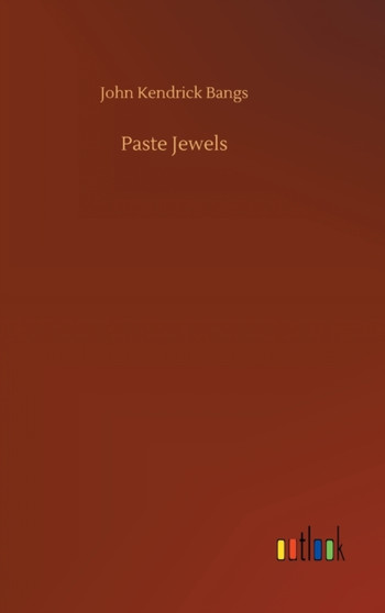 Paste Jewels by John Kendrick Bangs - Hardback