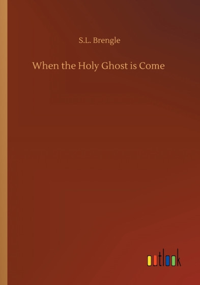 When the Holy Ghost is Come by S L Brengle - Paperback