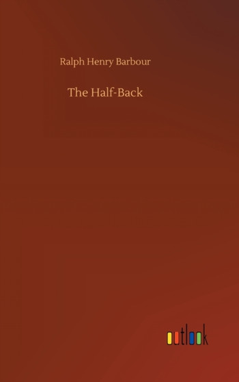 The Half-Back by Ralph Henry Barbour - Hardback