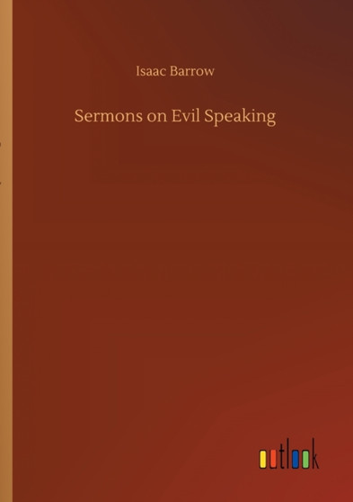 Sermons on Evil Speaking by Isaac Barrow - Paperback