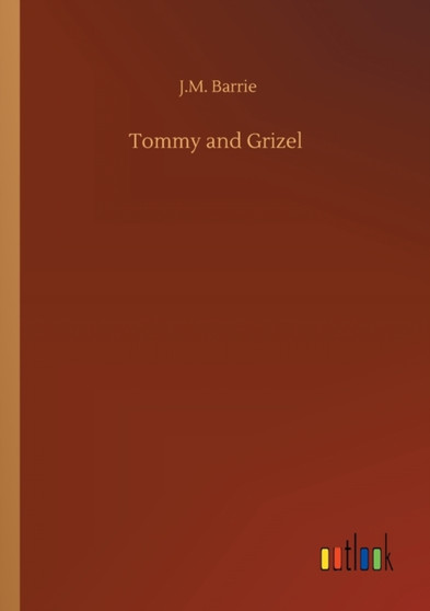 Tommy and Grizel by James Matthew Barrie - Paperback