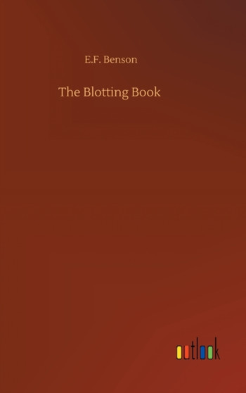 The Blotting Book by E F Benson - Hardback