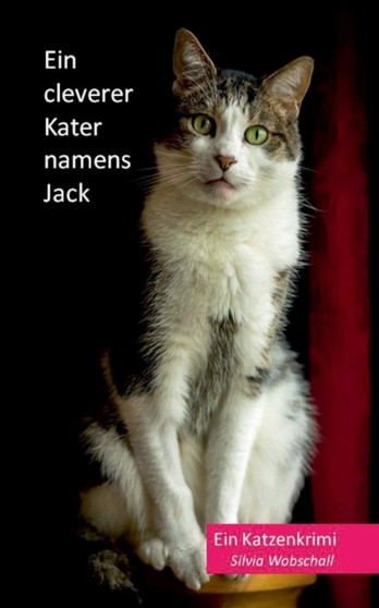 Ein cleverer Kater namens Jack : Ein Katzenkrimi by Silvia Wobschall - Paperback
