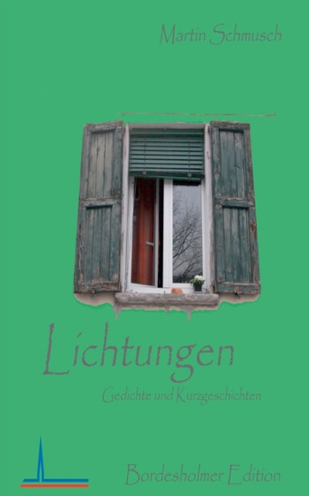 Lichtungen : Gedichte und Kurzgeschichten by Martin Schmusch - Paperback