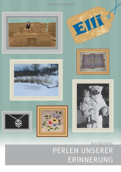 Elli : Perlen unserer Erinnerung by Carmen Sabernak - Paperback