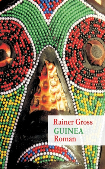 Guinea : Roman by Rainer Gross - Paperback