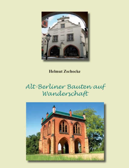 Alt-Berliner Bauten auf Wanderschaft by Helmut Zschocke - Paperback