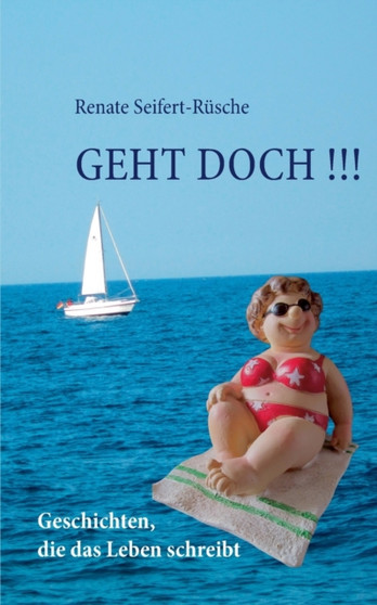 Geht doch !!! : Geschichten, die das Leben schreibt by Renate Seifert-Rusche - Paperback