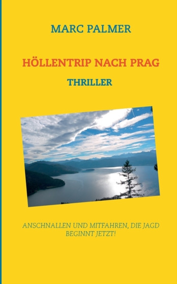 Hoellentrip nach Prag : Anschnallen und mitfahren, die Jad beginnt jetzt! by Marc Palmer - Paperback