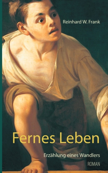Fernes Leben : Erzahlung eines Wandlers by Reinhard W Frank - Paperback