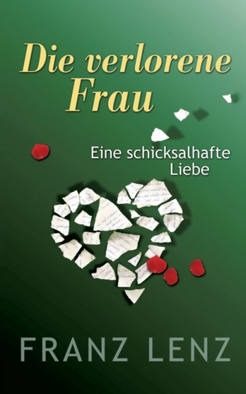Die verlorene Frau : Eine schicksalhafte Liebe by Franz Lenz - Paperback