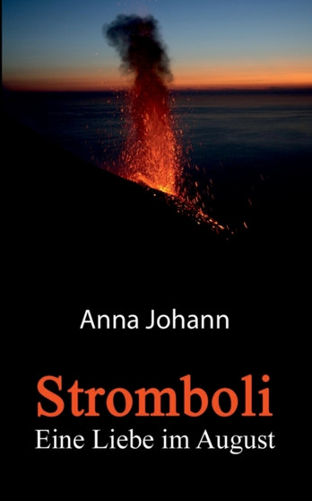 Stromboli : Eine Liebe im August by Anna Johann - Paperback