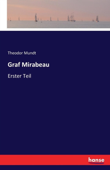 Graf Mirabeau : Erster Teil by Theodor Mundt - Paperback