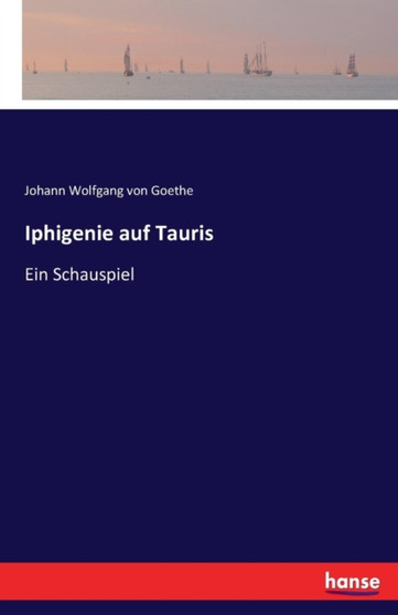Iphigenie auf Tauris : Ein Schauspiel by Johann Wolfgang Von Goethe - Paperback