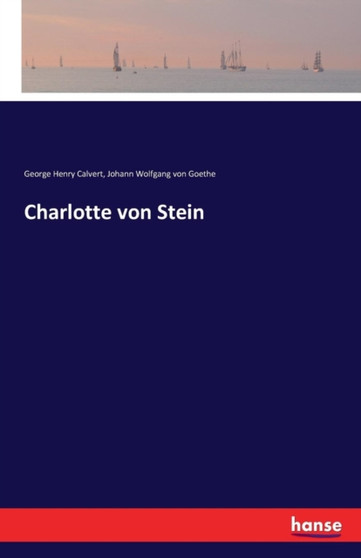 Charlotte Von Stein by Johann Wolfgang Von Goethe - Paperback
