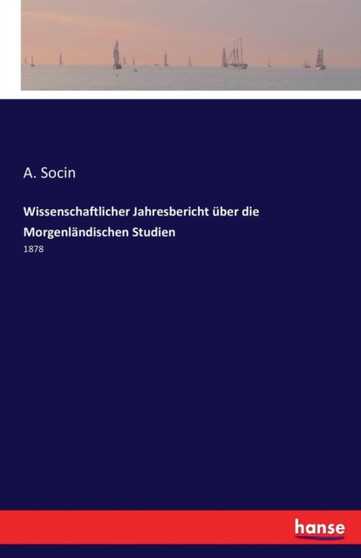 Wissenschaftlicher Jahresbericht uber die Morgenlandischen Studien : 1878 by Dr A Socin - Paperback