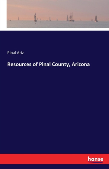 Resources of Pinal County, Arizona by Pinal Ariz - Paperback
