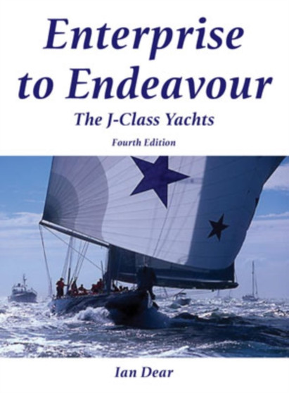 Enterprise to Endeavour : The J-class Yachts by Ian Dear - Paperback