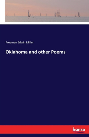 Oklahoma and Other Poems by Freeman Edwin Miller - Paperback