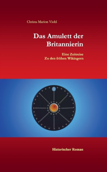 Das Amulett der Britannierin : Eine Reise in die Zeit der Wikinger by Christa-Marion Viohl - Paperback