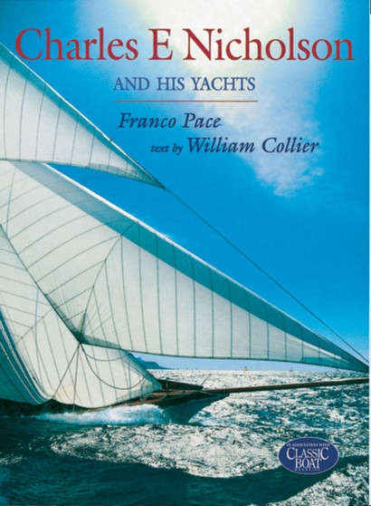 Charles E.Nicholson and His Yachts by Franco Pace - Hardback