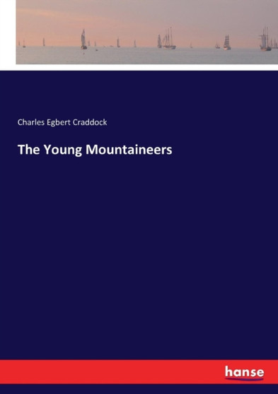 The Young Mountaineers by Charles Egbert Craddock - Paperback