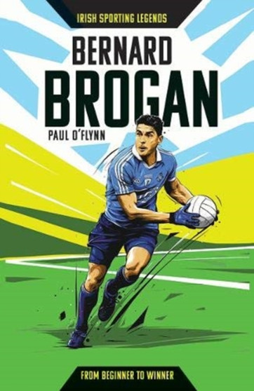 Irish Sporting Legends: Bernard Brogan by Paul O'Flynn - Paperback