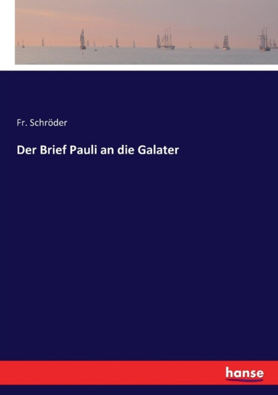 Der Brief Pauli an die Galater by Fr Schroeder - Paperback