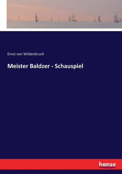 Meister Baldzer - Schauspiel by Ernst Von Wildenbruch - Paperback
