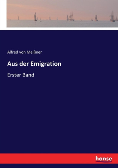 Aus der Emigration : Erster Band by Alfred Von Meissner - Paperback