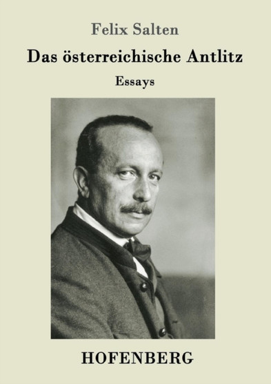 Das oesterreichische Antlitz : Essays by Felix Salten - Paperback