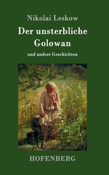 Der unsterbliche Golowan : und andere Geschichten by Nikolai Leskow - Hardback