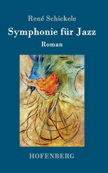 Symphonie fur Jazz : Roman by Rene Schickele - Hardback