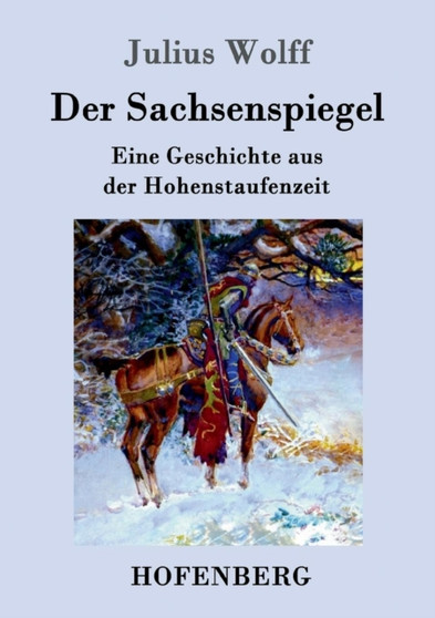 Der Sachsenspiegel : Eine Geschichte aus der Hohenstaufenzeit by Julius Wolff - Paperback