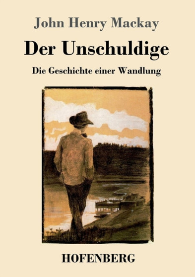 Der Unschuldige : Die Geschichte einer Wandlung by John Henry MacKay - Paperback