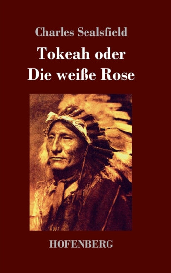 Tokeah Oder Die Weisse Rose by Charles Sealsfield - Hardback