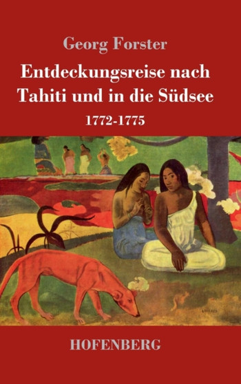 Entdeckungsreise nach Tahiti und in die Sudsee : 1772-1775 by Georg Forster - Hardback