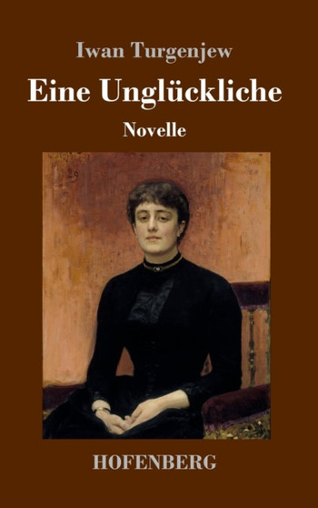 Eine Ungluckliche : Novelle by Iwan Turgenjew - Hardback