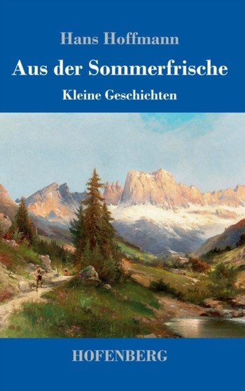 Aus der Sommerfrische : Kleine Geschichten by Hans Hoffmann - Hardback